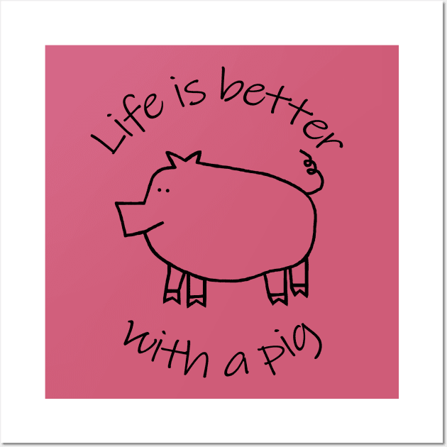 Animals Quote Life is Better with a Piggy Pig Wall Art by ellenhenryart